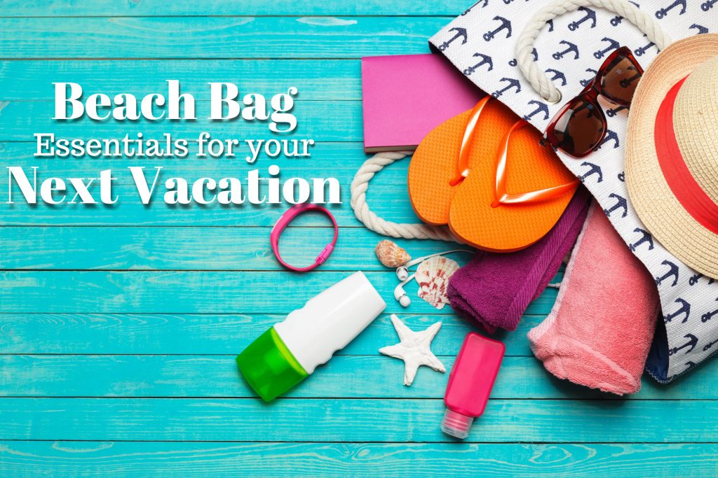 Beach Bag Essentials for your Next Vacation – North Beach Realty Blog